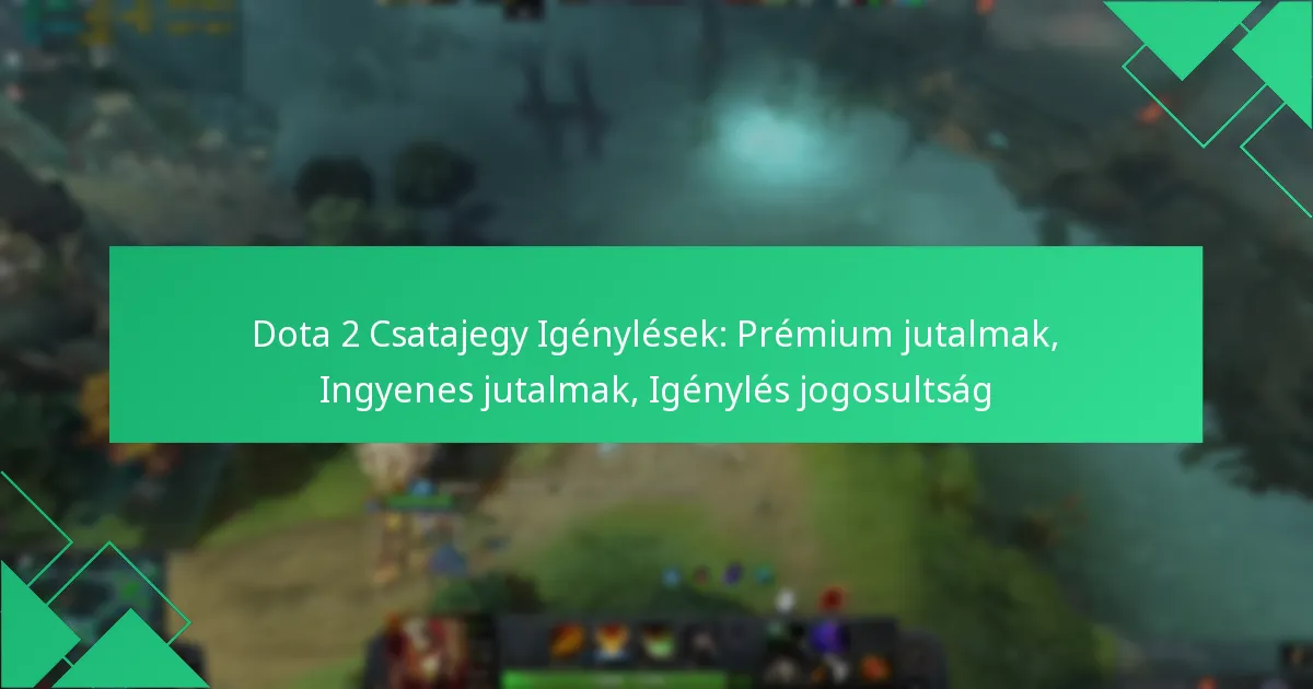 Dota 2 Csatajegy Igénylések: Prémium jutalmak, Ingyenes jutalmak, Igénylés jogosultság