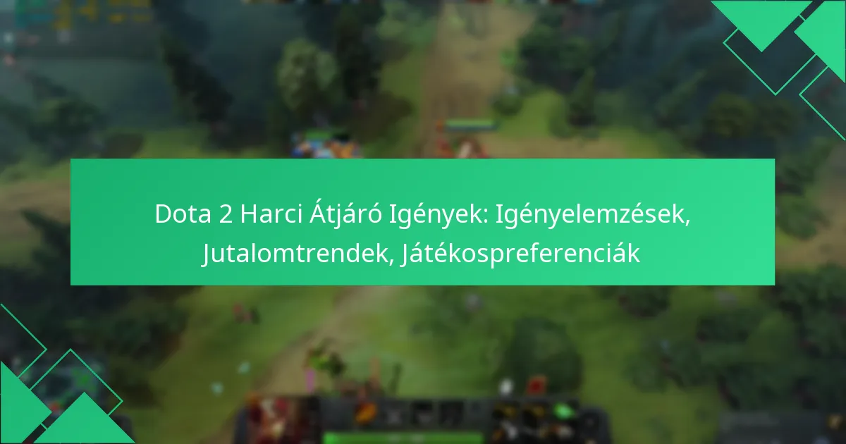 Dota 2 Harci Átjáró Igények: Igényelemzések, Jutalomtrendek, Játékospreferenciák
