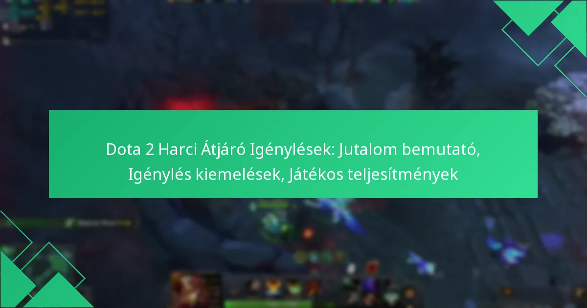 Dota 2 Harci Átjáró Igénylések: Jutalom bemutató, Igénylés kiemelések, Játékos teljesítmények