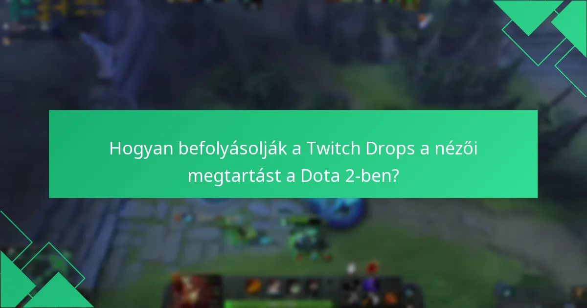 Hogyan mérik az elköteleződési mutatók a Twitch Drops hatását?