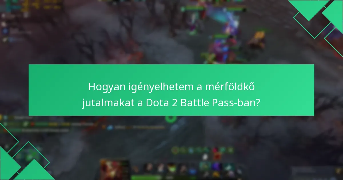 Hogyan igényelhetem a mérföldkő jutalmakat a Dota 2 Battle Pass-ban?