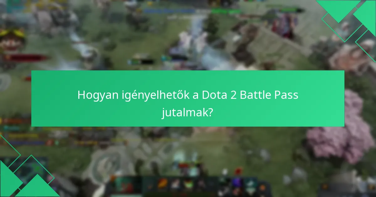 Hogyan igényelhetők a Dota 2 Battle Pass jutalmak?