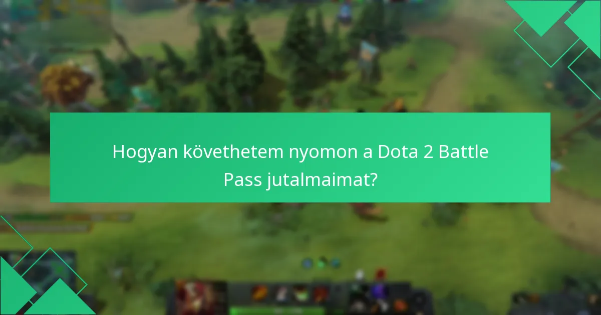 Mik a Dota 2 Battle Pass jutalmak igénylésének határidejei?