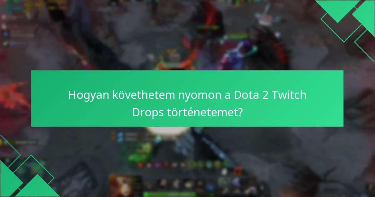 Mik a Dota 2 Twitch Drops jogosultsági kritériumai?