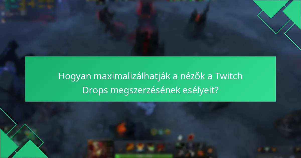 Mik a nézői mérföldkövek a Twitch Drops megszerzéséhez?