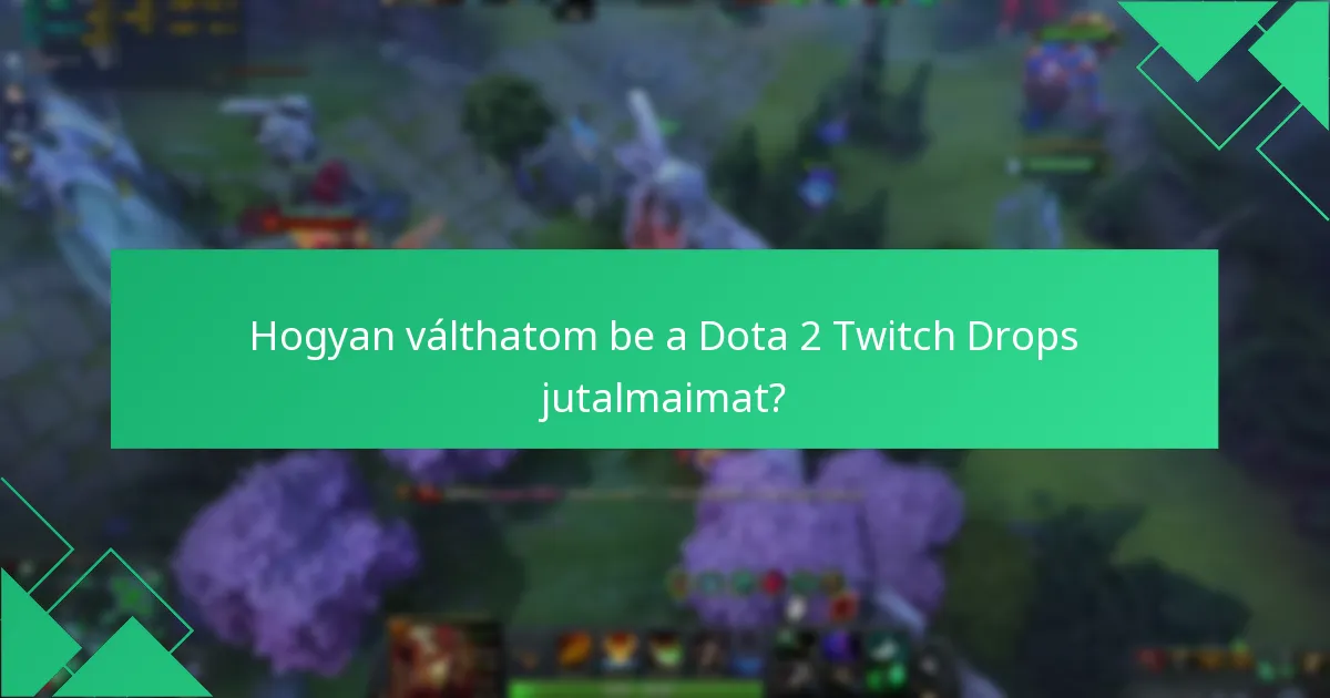 Hogyan válthatom be a Dota 2 Twitch Drops jutalmaimat?