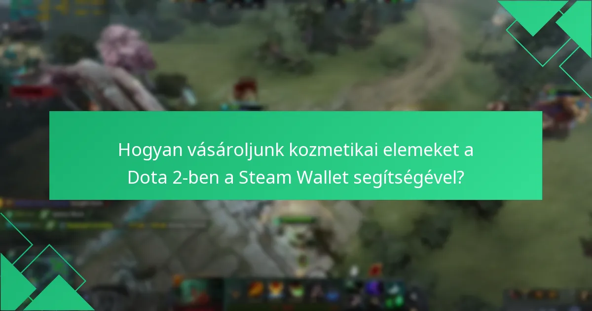 Hogyan vásároljunk kozmetikai elemeket a Dota 2-ben a Steam Wallet segítségével?