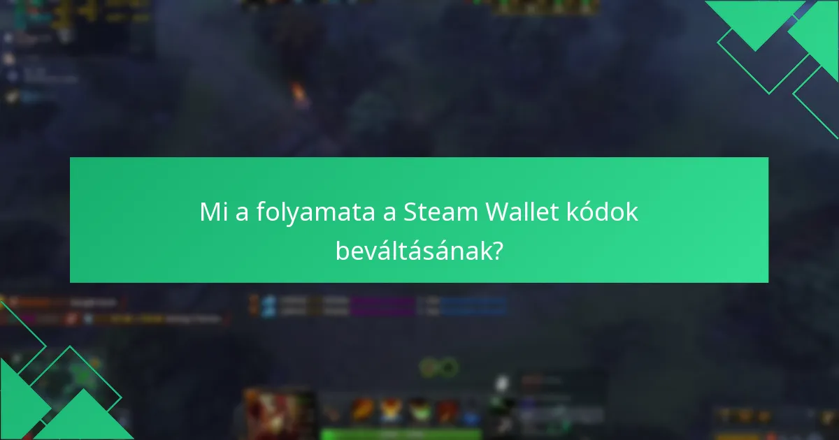 Mi a folyamata a Steam Wallet kódok beváltásának?