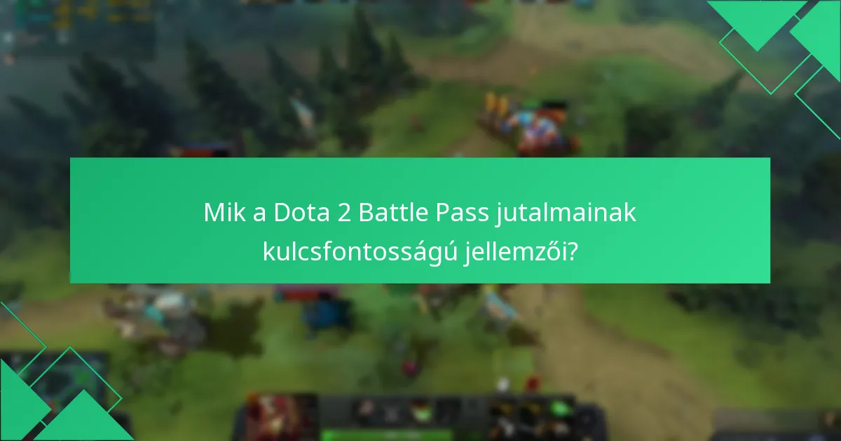 Mik a Dota 2 Battle Pass jutalmak feloldásának követelményei?