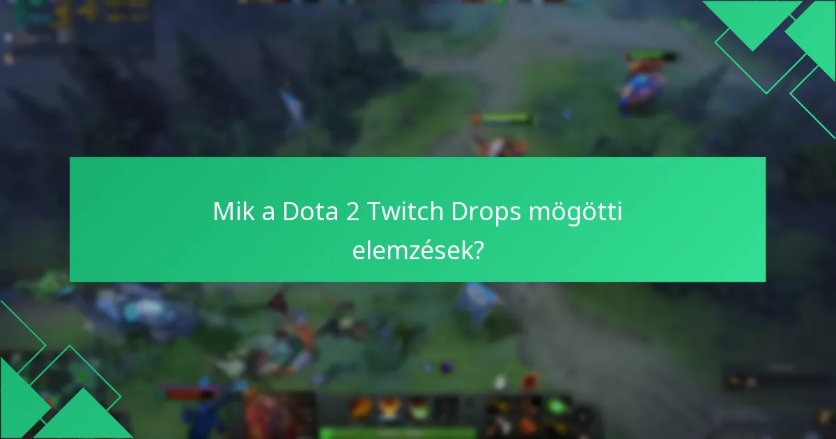 Milyen hatással vannak a Twitch Drops a Dota 2 eseményekre?
