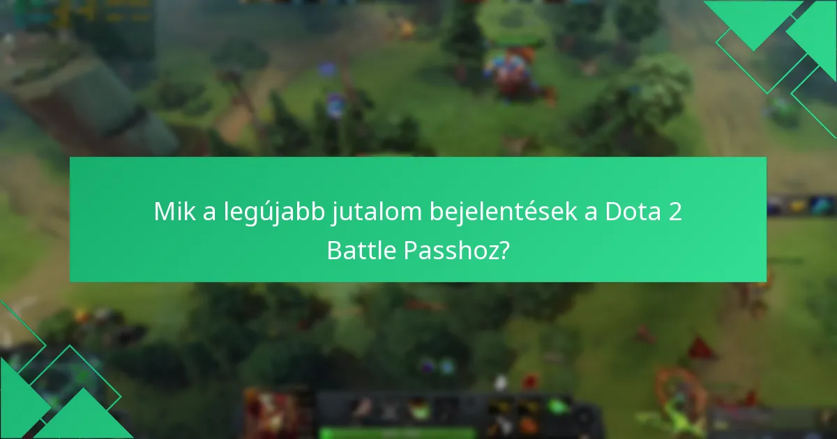 Mik a leggyakoribb problémák a Dota 2 Battle Pass igényekkel kapcsolatban?