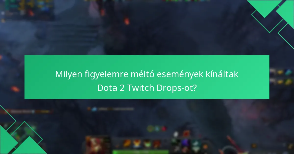 Milyen tapasztalatokkal rendelkeznek a játékosok a Dota 2 Twitch Drops-ról?