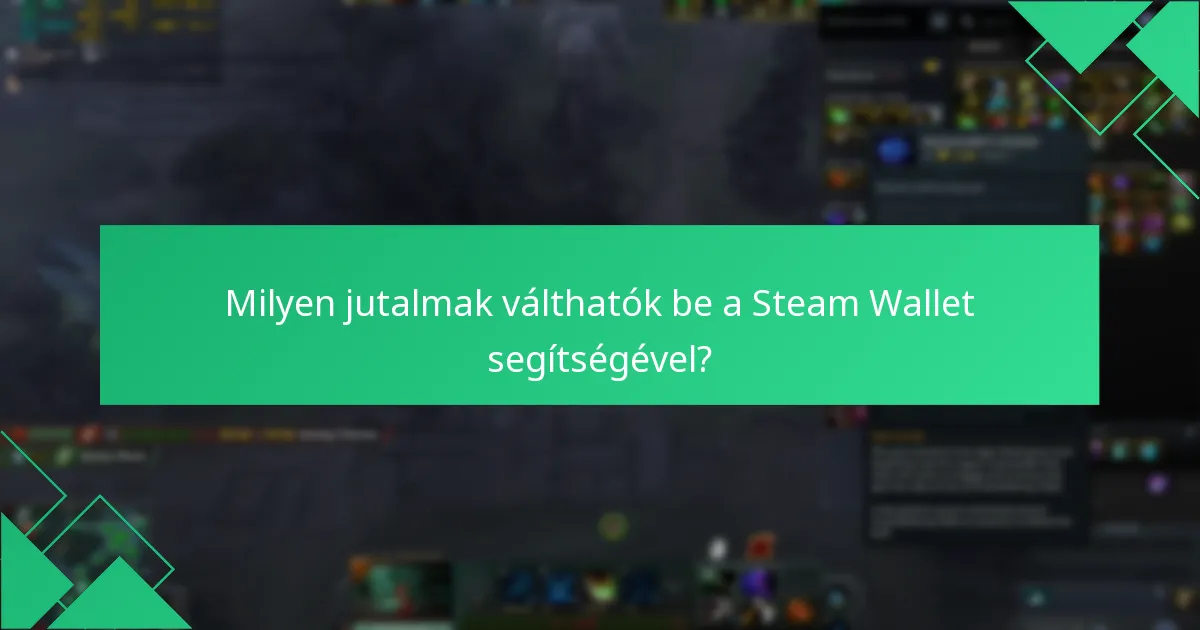 Milyen jutalmak válthatók be a Steam Wallet segítségével?